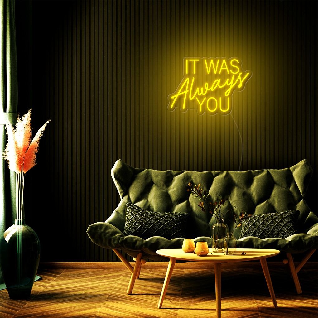 It Was Always You LED Neon Sign
