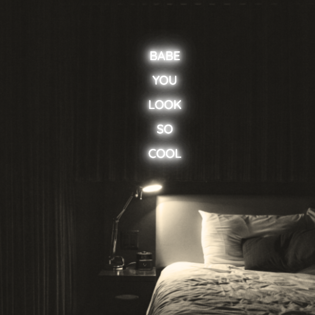 Babe You Look So Cool 2 LED Neon Light Sign