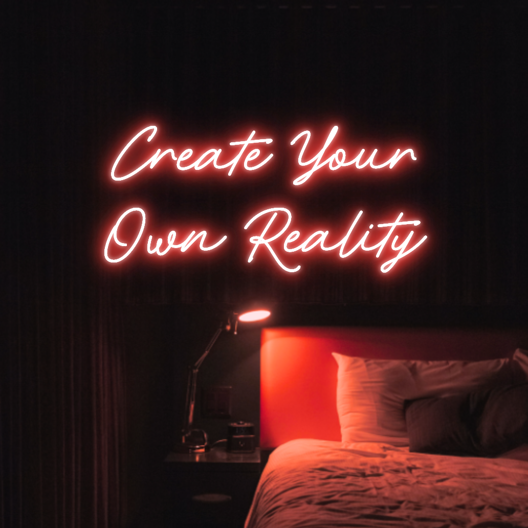 Create Your Own Reality LED Neon Light Sign