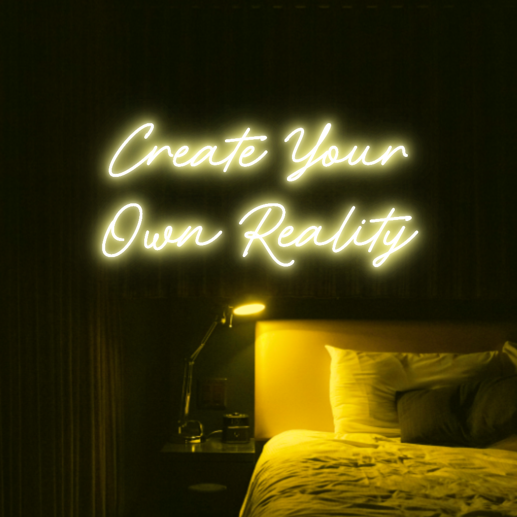 Create Your Own Reality LED Neon Light Sign