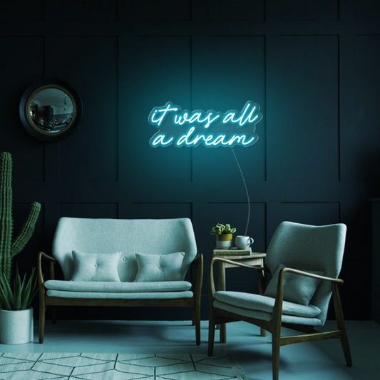 It Was All A Dream LED Neon Sign