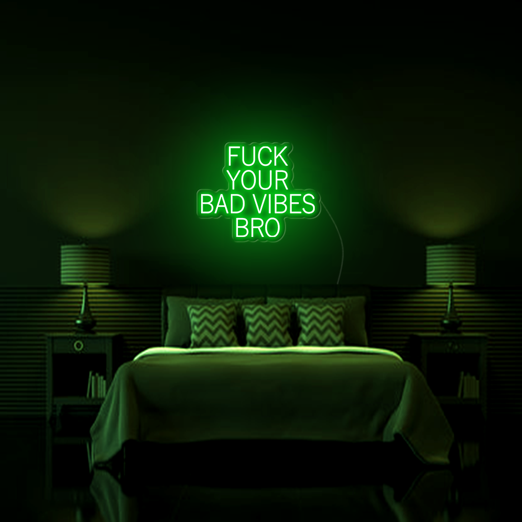 Fk Your Bad Vibes Bro LED Neon Sign