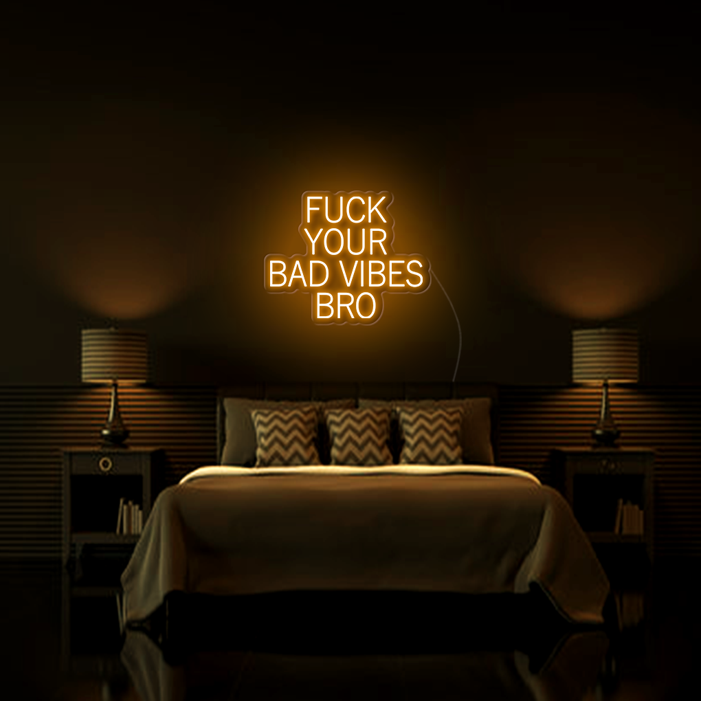 Fk Your Bad Vibes Bro LED Neon Sign