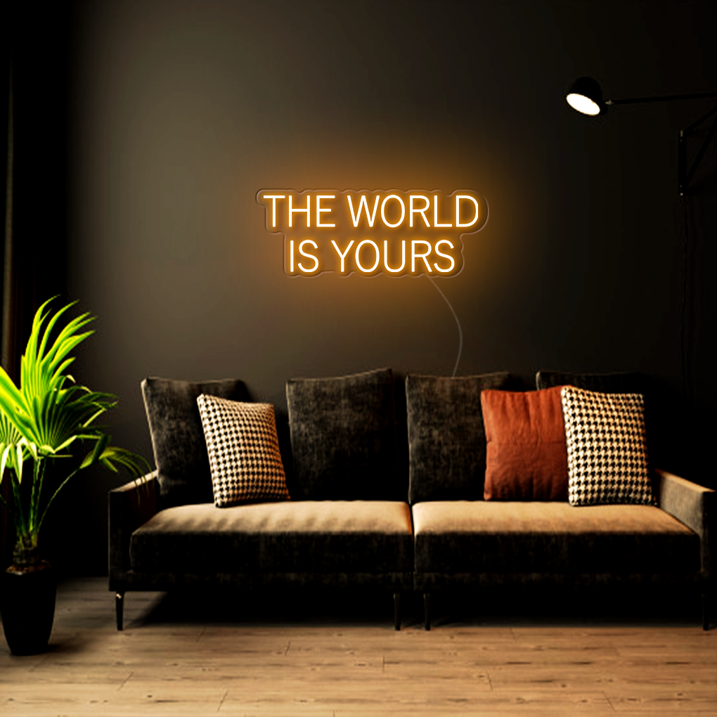 The World Is Yours Neon Sign