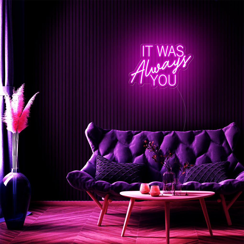 It Was Always You LED Neon Sign