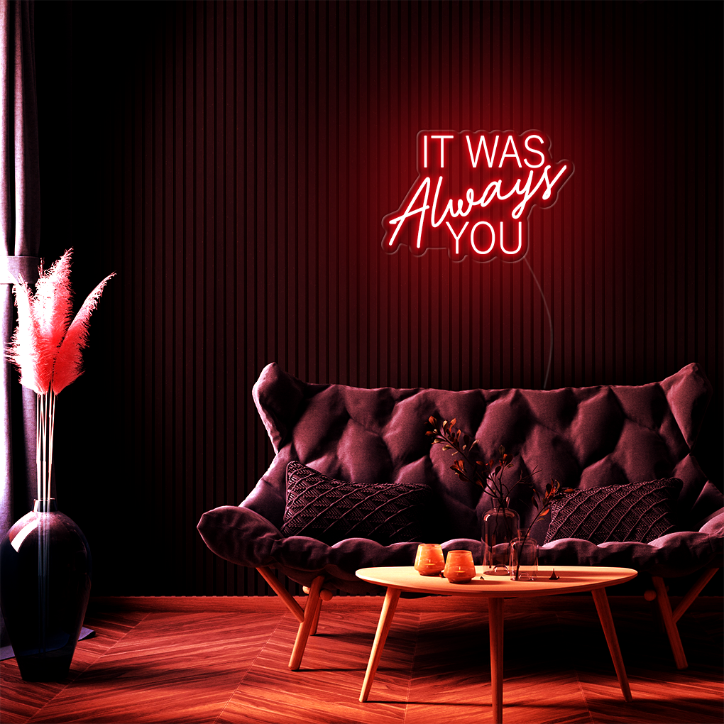 It Was Always You LED Neon Sign