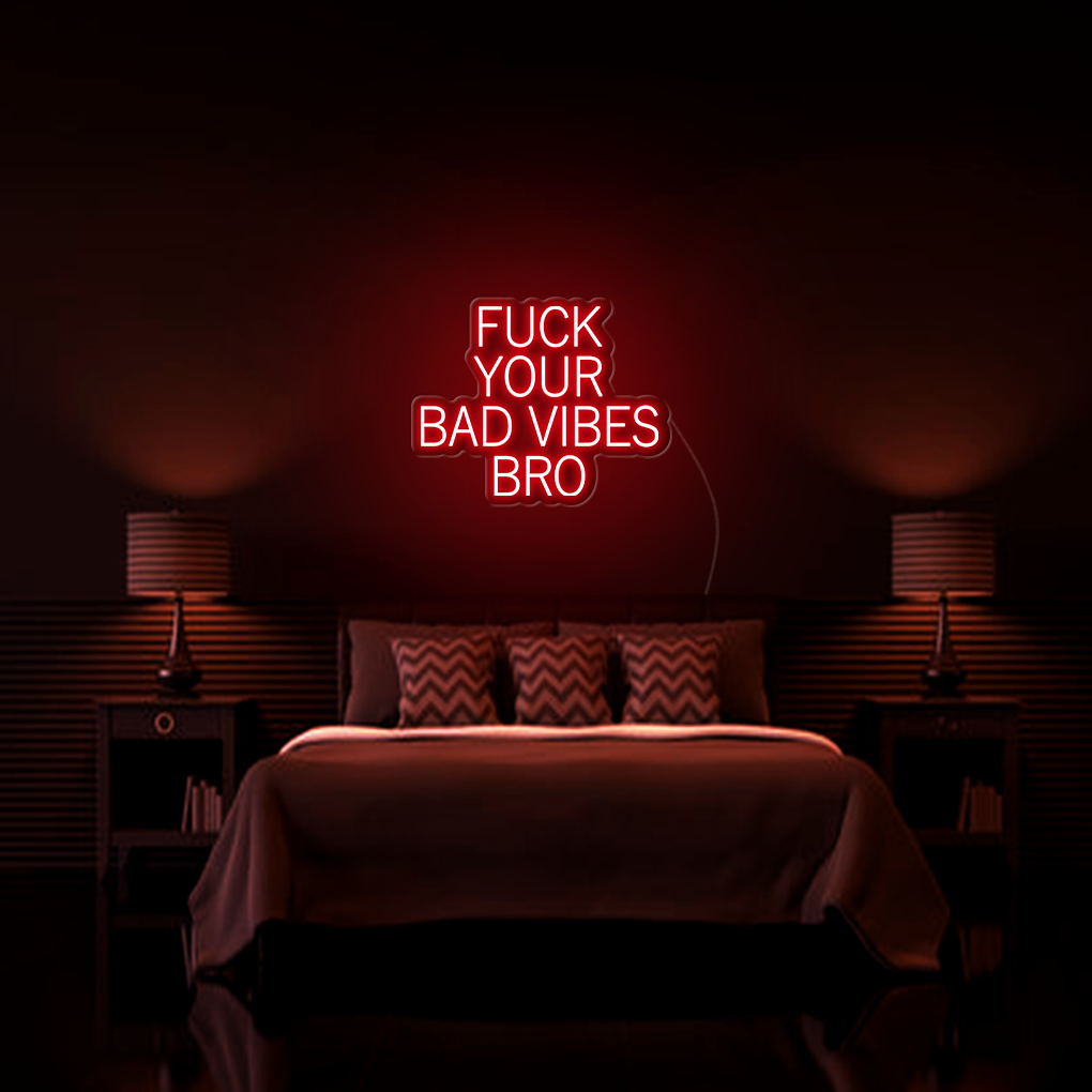 Fk Your Bad Vibes Bro LED Neon Sign