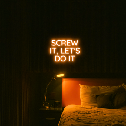 Screw It, Let's Do It LED Neon Light Sign