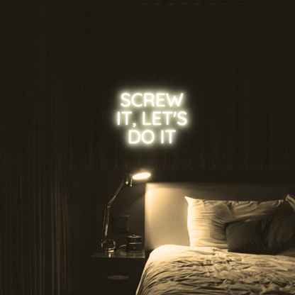 Screw It, Let's Do It LED Neon Light Sign