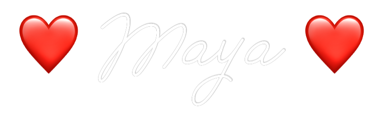 Custom Design: ❤️ Maya ❤️