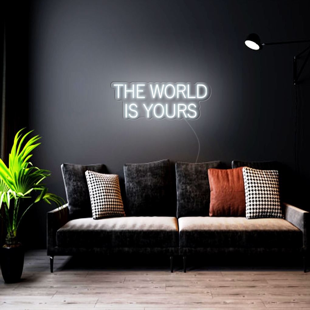 The World Is Yours Neon Sign