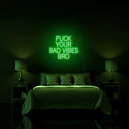 Fk Your Bad Vibes Bro LED Neon Sign - Neon Lanes