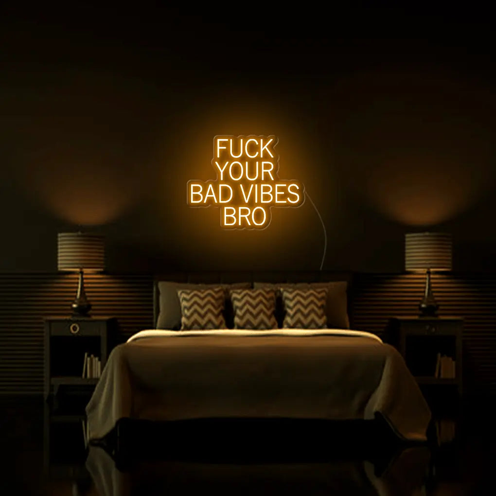 Fk Your Bad Vibes Bro LED Neon Sign - Neon Lanes
