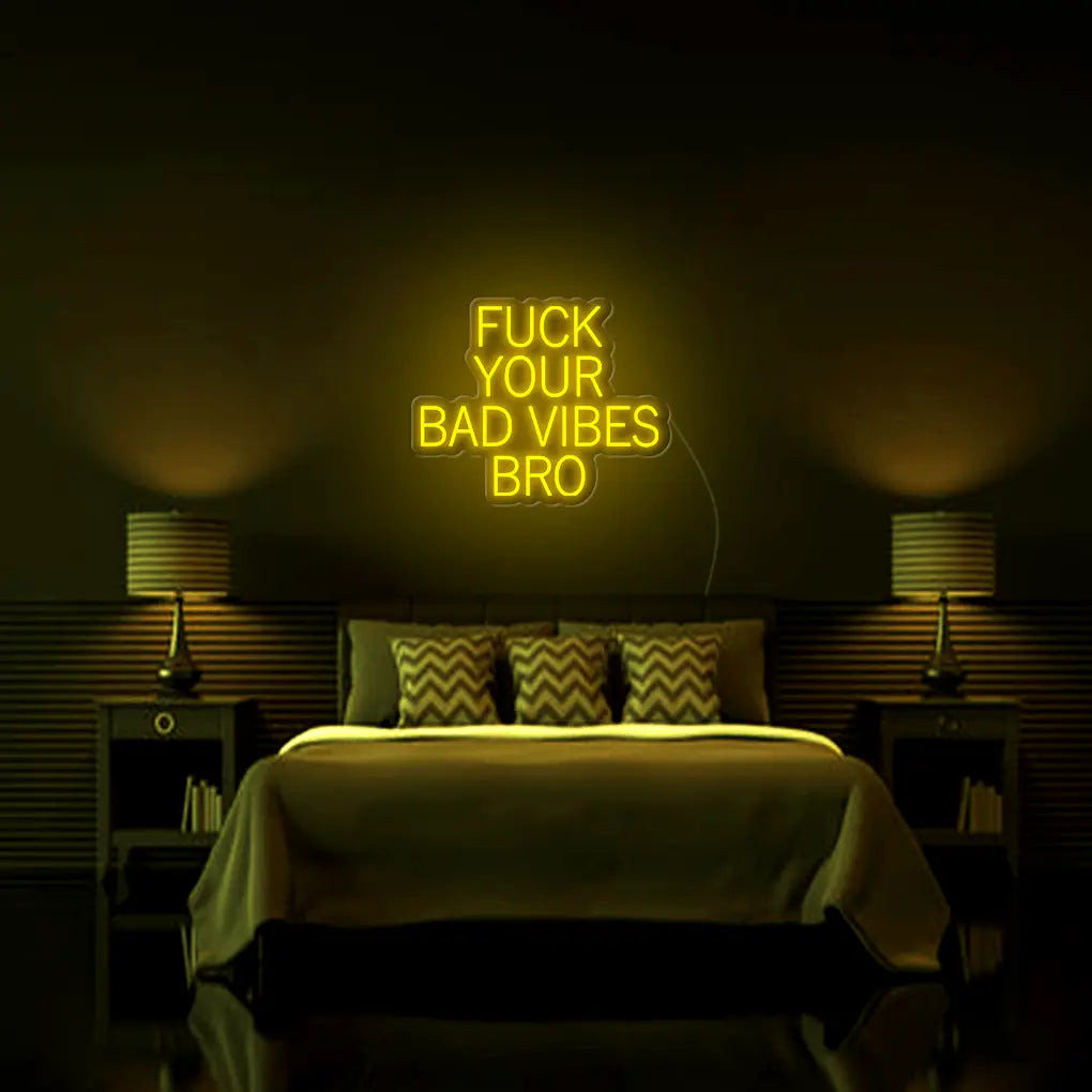 Fk Your Bad Vibes Bro LED Neon Sign - Neon Lanes