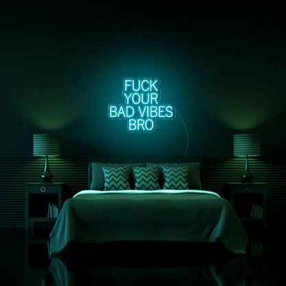 Fk Your Bad Vibes Bro LED Neon Sign - Neon Lanes