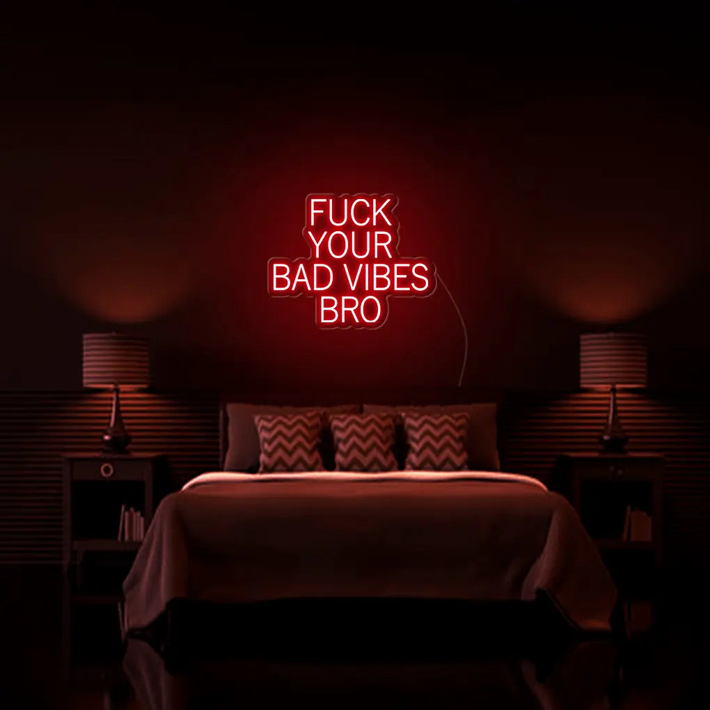 Fk Your Bad Vibes Bro LED Neon Sign - Neon Lanes