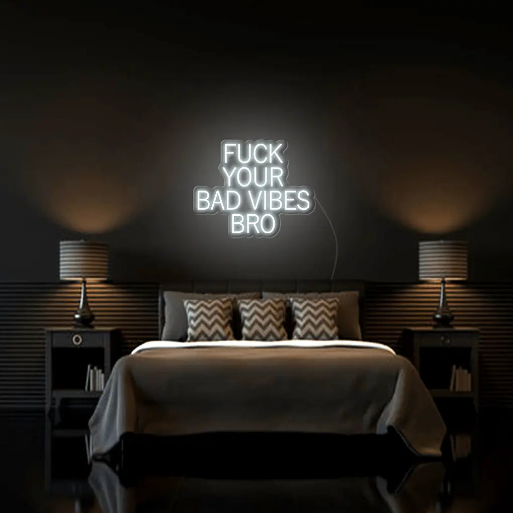 Fk Your Bad Vibes Bro LED Neon Sign - Neon Lanes