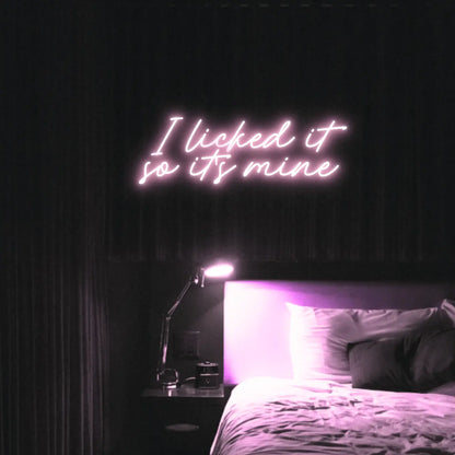 I Licked It So Its Mine LED Neon Light Sign - Neon Lanes