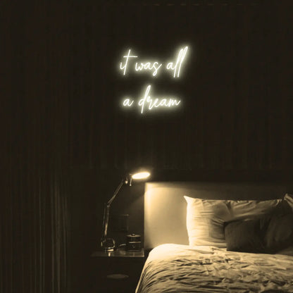 It Was All a Dream LED Neon Light Sign - Neon Lanes