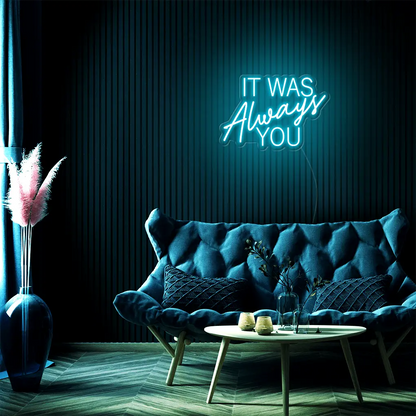 It Was Always You LED Neon Sign - Neon Lanes