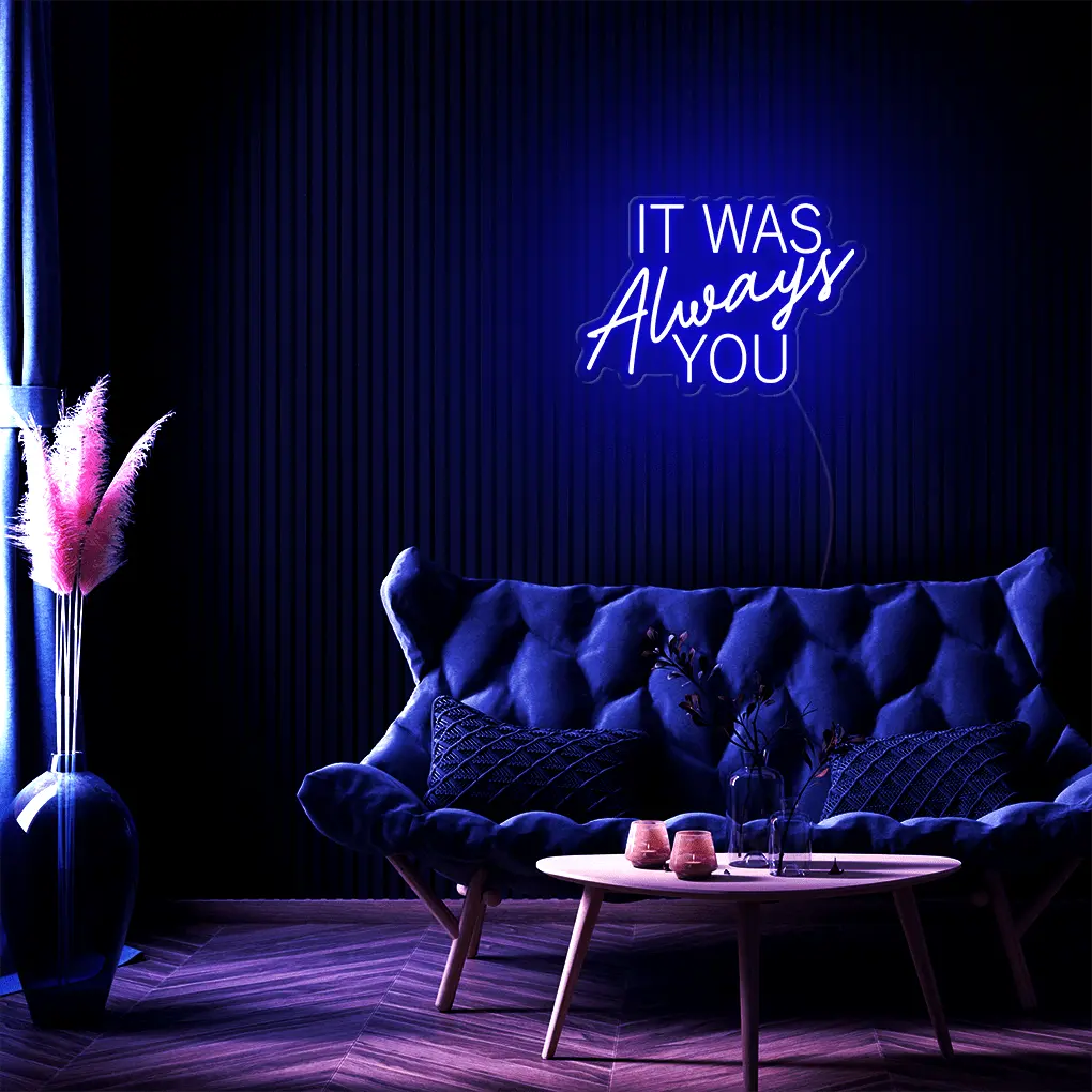 It Was Always You LED Neon Sign - Neon Lanes