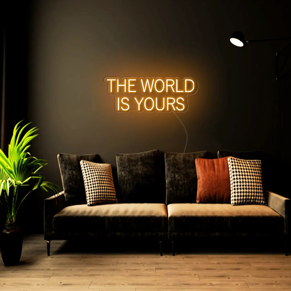 The World Is Yours Neon Sign - Neon Lanes
