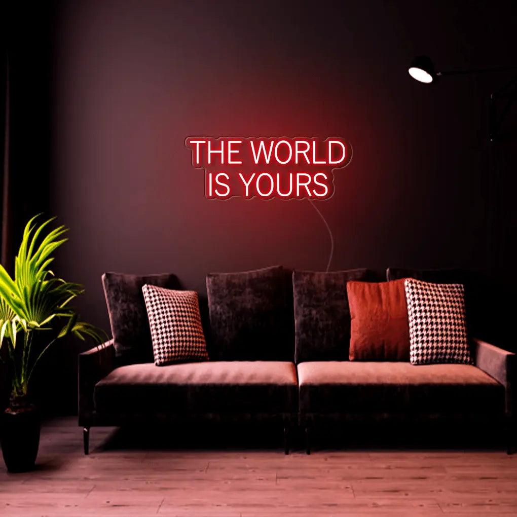 The World Is Yours Neon Sign - Neon Lanes