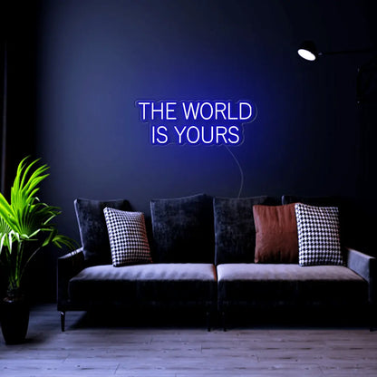 The World Is Yours Neon Sign - Neon Lanes