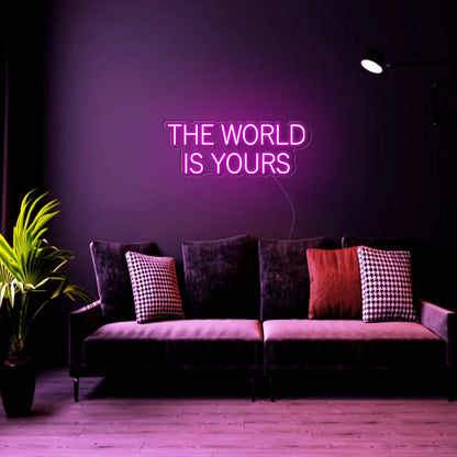 The World Is Yours Neon Sign - Neon Lanes