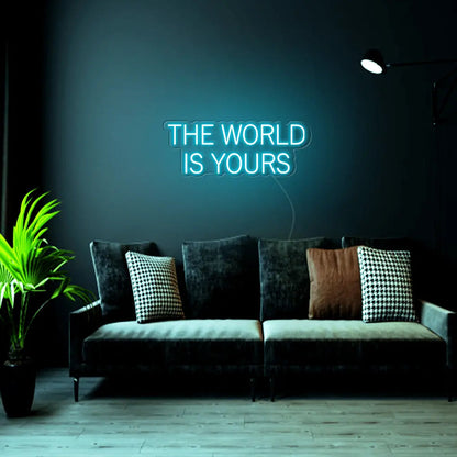 The World Is Yours Neon Sign - Neon Lanes